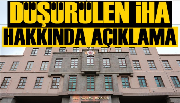 MSB'den düşürülen İHA ile ilgili açıklama