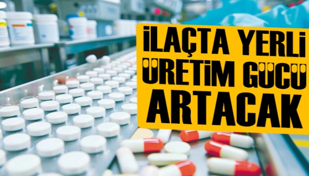İlaçta yerli üretim gücü artacak