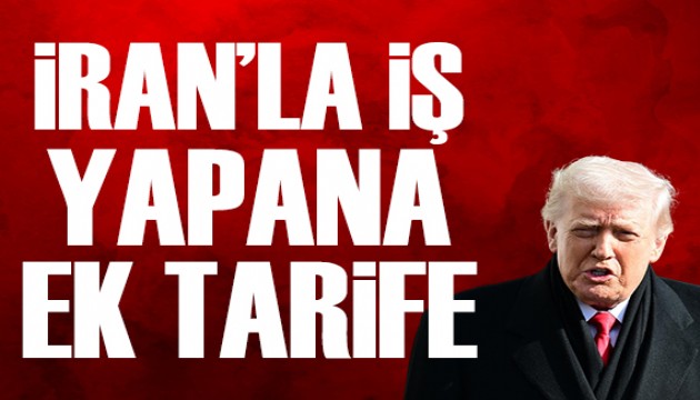 Trump imzaladı: İran ile iş yapana ek tarife