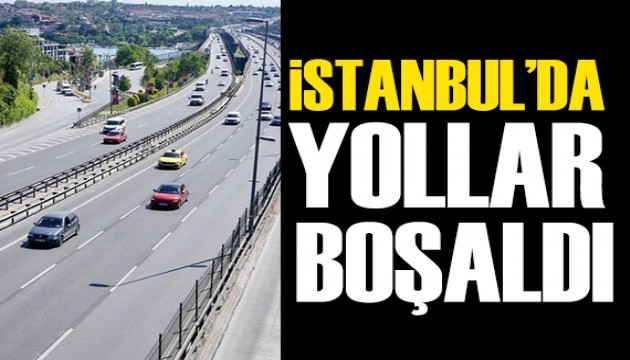 İstanbul'da yollar boşaldı
