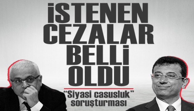 İmamoğlu ve Merdan Yanardağ'ın tutuklandığı 'casusluk' soruşturmasında istenen cezalar belli oldu