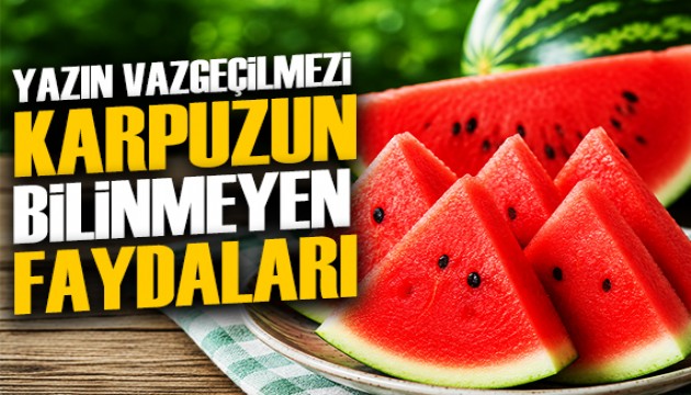 Karpuzun bilinmeyen faydaları