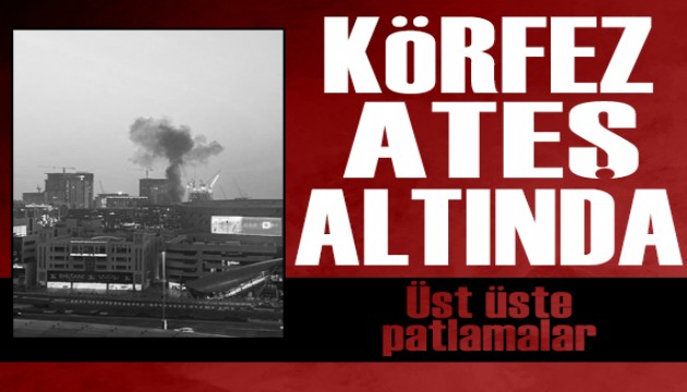 Körfez ateş altında: Üst üste patlamalar