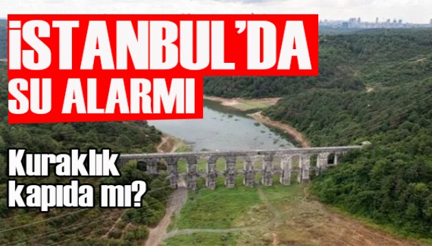 İstanbul'da su alarmı
