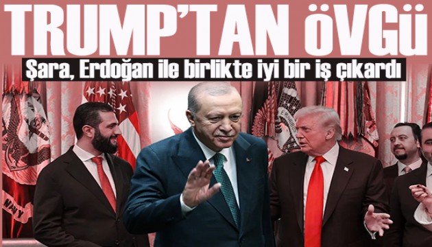 Trump'tan Erdoğan ve Suriye liderine övgü: Birlikte iyi bir iş çıkardı