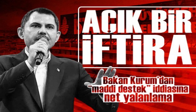 Bakan Kurum'dan 'maddi destek' iddiasına net yalanlama