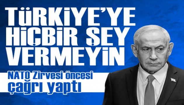 Netanyahu'dan ABD'ye Türkiye çağrısı