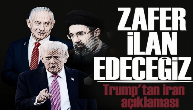 Trump'tan İran açıklaması: Zafer ilan edeceğiz!