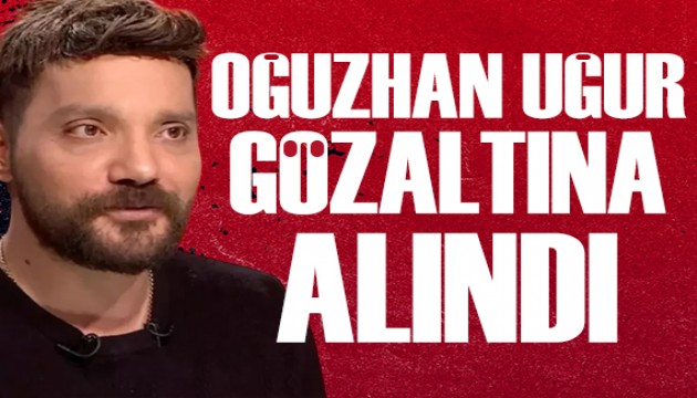 Oğuzhan Uğur, AHBAP soruşturması kapsamında gözaltına alındı