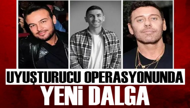 Ünlülere 'uyuşturucu' operasyonunda gelişme: O isimlere yakalama kararı