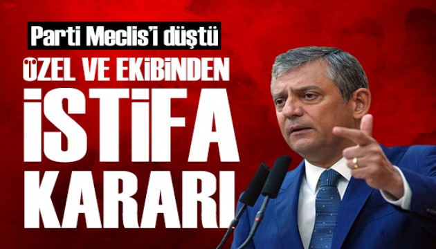 Özgür Özel ve ekibi CHP PM'den istifa etti: Parti Meclis'i düştü