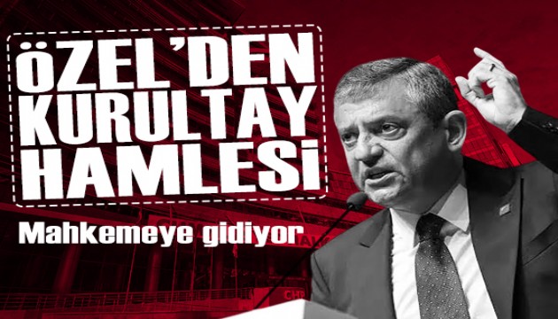 Özgür Özel'den kurultay hamlesi: Mahkemeye gidiyor
