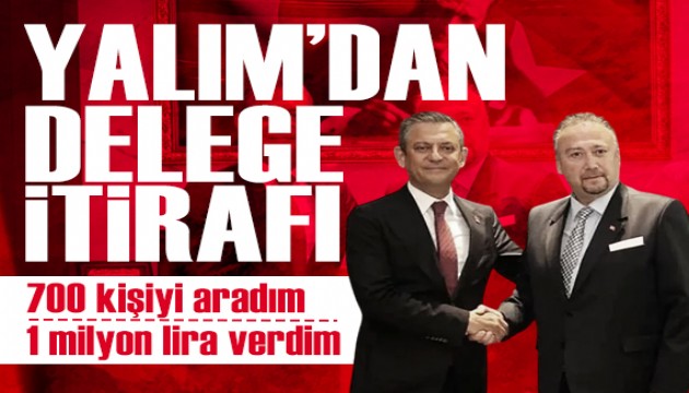 Özkan Yalım'dan CHP kurultayı için delege itirafı: '1 milyon lira verdim'