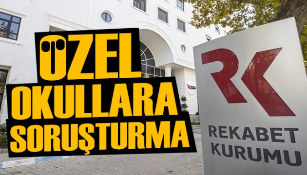 Rekabet Kurumu'ndan 19 özel okula soruşturma