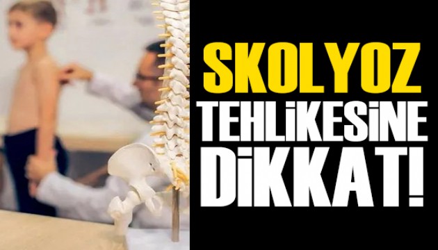 Ergenlerde skolyoz tehlikesine dikkat!