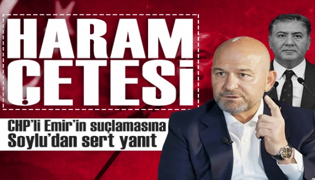 Süleyman Soylu'dan CHP'li Murat Emir'in suçlamasına sert yanıt