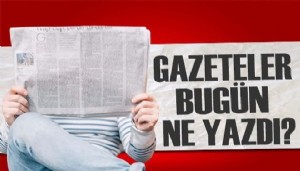 Gazeteler bugün ne yazdı? (8 Haziran)