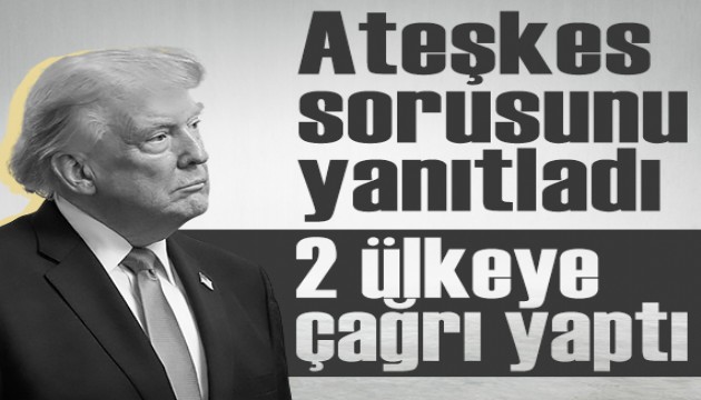 Trump 'İran ile ateşkes' sorusunu yanıtladı: 2 ülkeye çağrı yaptı