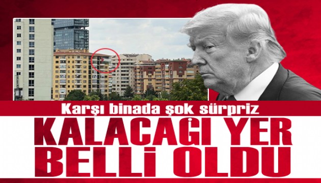 Trump'ın Ankara'da konaklayacağı yer belli oldu: Karşı binada şok sürpriz