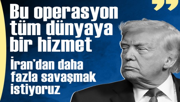 Trump: 'İran operasyonu tüm dünyaya yapılmış bir hizmet'