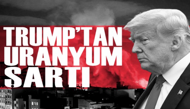 Trump İran'la müzakerelerde uranyum şartını açıkladı