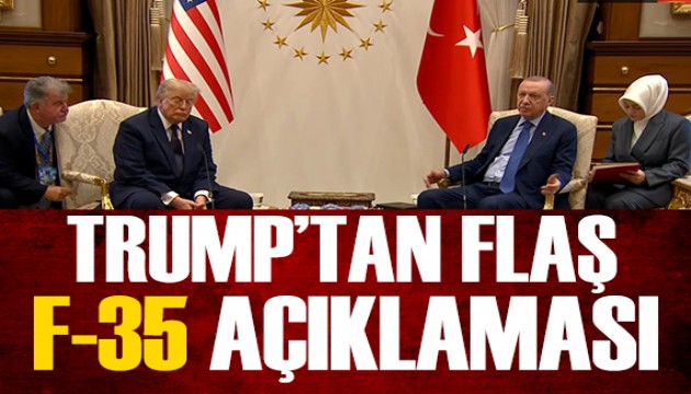 Trump'tan flaş F-35 açıklaması
