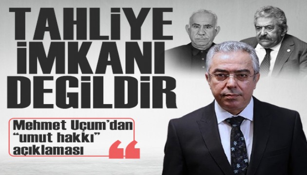 Mehmet Uçum'dan 'umut hakkı' açıklaması