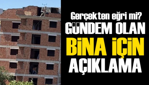 Gündem olan eğri bina için açıklama