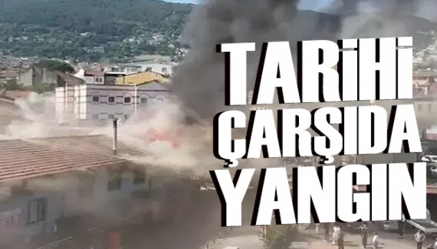 Bursa'da tarihi çarşıda yangın
