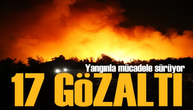 Yangınla mücadele sürüyor! Gözaltı sayısı arttı