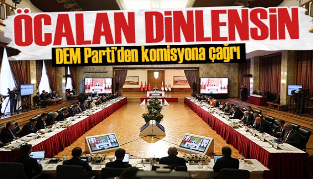 DEM Parti'den komisyona çağrı: Öcalan dinlensin
