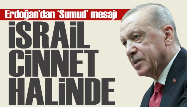 Erdoğan'dan Sumud mesajı: İsrail cinnet halinde