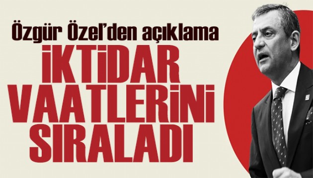 Özgür Özel iktidar vaatlerini sıraladı: Parlamenter sisteme geçilecek