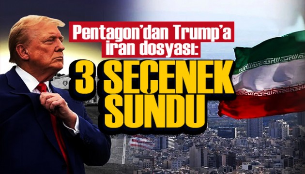 Pentagon’dan Trump’a İran dosyası: Üç müdahale planı