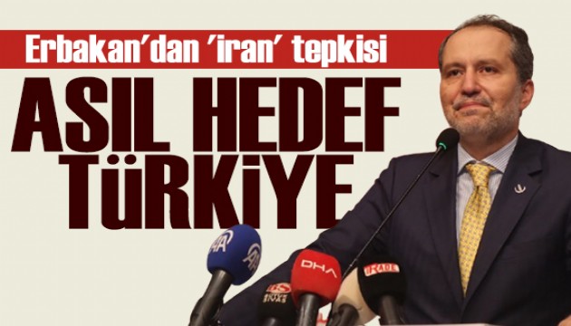 Fatih Erbakan'dan İran tepkisi: Asıl hedef Türkiye