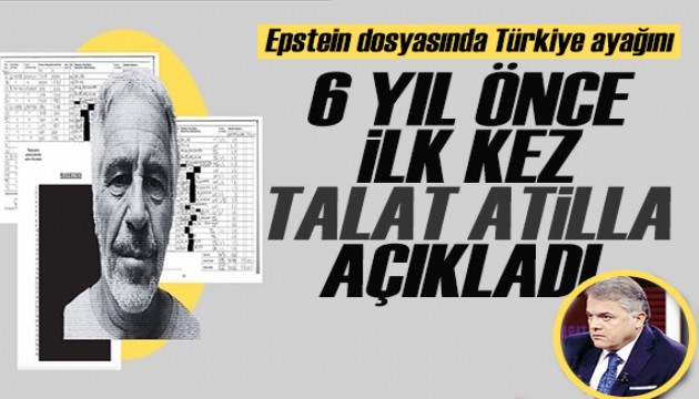 Epstein dosyasında Türkiye ayağını 6 yıl önce ilk kez tv100 moderatörü Talat Atilla açıkladı