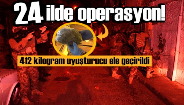 24 ilde narkotik operasyonu: Hepsi ele geçirildi