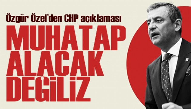 Özgür Özel'den CHP açıklaması: Muhatap alacak değiliz
