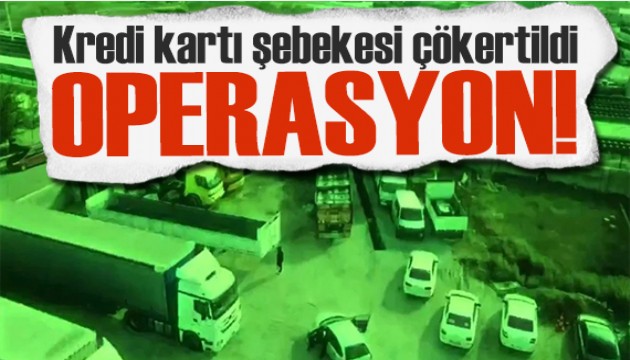 Kredi kartı şebekesi çökertildi! İki ilde operasyon