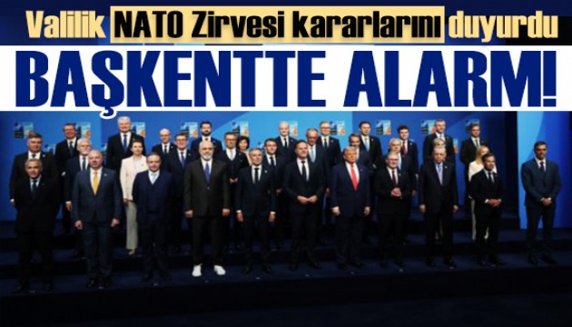 Başkentte NATO Zirvesi tedbirleri! Valilik açıkladı