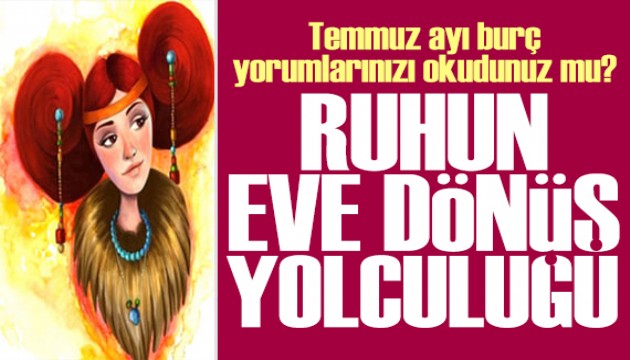 2026 TEMMUZ VE RUHUN EVE DÖNÜŞ YOLCULUĞU!