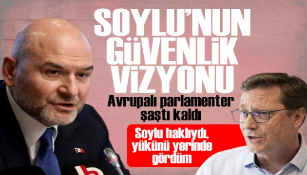Süleyman Soylu'nun güvenlik vizyonu Avrupalı parlamenteri şaşırttı