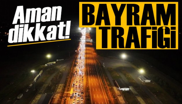 Otoyollarda bayram yoğunluğu! Uzun kuyruklar oluştu