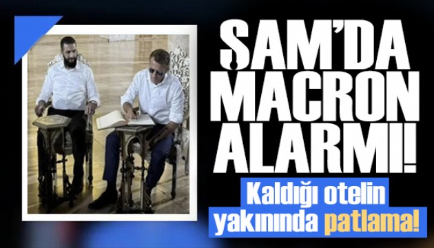 Macron Şam'da! Oteline yakın bölgede patlama