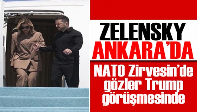 Kritik zirve masası kuruluyor! Ukrayna Devlet Başkanı Zelensky Türkiye'de