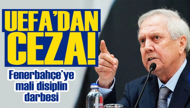 UEFA'dan Fenerbahçe'ye mali disiplin darbesi: 7.5 milyon Euro ceza