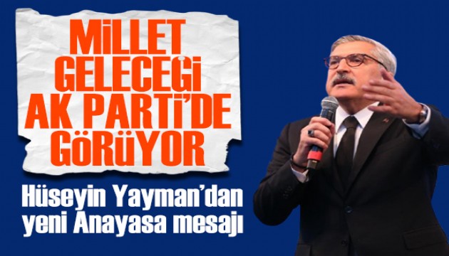 AK Partili Hüseyin Yayman: Yeni Anayasa elzemdir