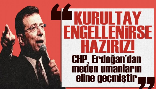 İmamoğlu'ndan Kılıçdaroğlu'na sert sözler: Kurultay engellenirse hazırız!